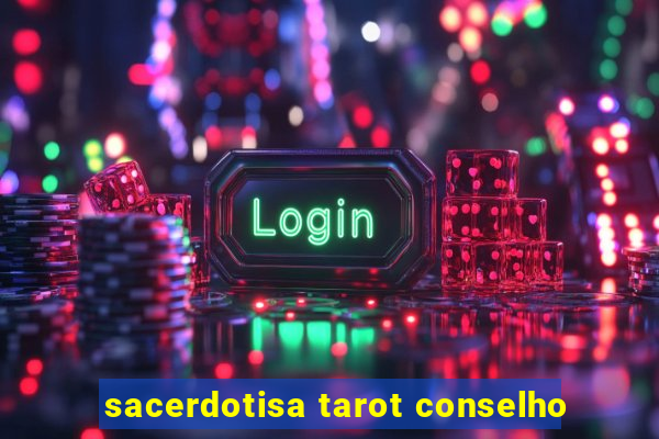 sacerdotisa tarot conselho